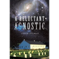 A Reluctant Agnostic - Paperback