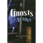 Ghosts of Acadia - Paperback
