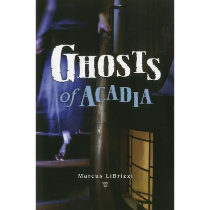 Ghosts of Acadia - Paperback