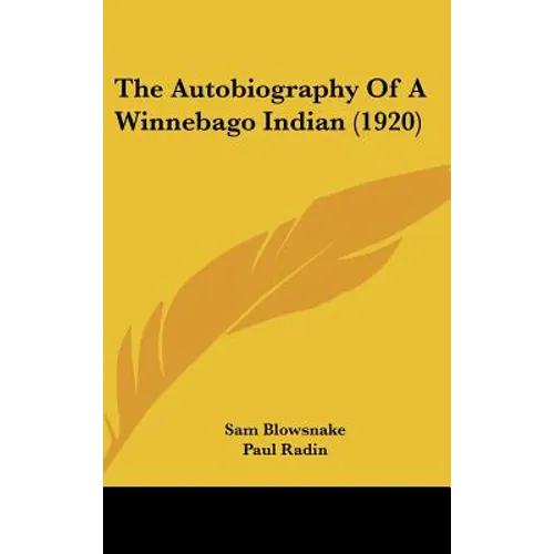 The Autobiography Of A Winnebago Indian (1920) - Hardcover
