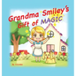 Grandma Smiley's Gift of Magic: Book One of the My Magic Muffin Series - Hardcover