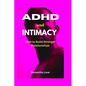 ADHD and Intimacy: How to Build Stronger Relationships - Paperback