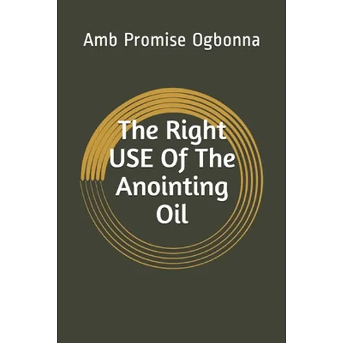 The Right Use of The Anointing Oil - Paperback