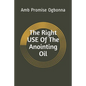 The Right Use of The Anointing Oil - Paperback
