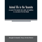 Animal life in the Yosemite; an account of the mammals, birds, reptiles, and amphibians in a cross-section of the Sierra Nevada - Paperback