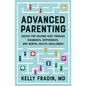 Advanced Parenting: Advice for Helping Kids Through Diagnoses, Differences, and Mental Health Challenges - Paperback