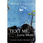 Text Me, Love Mom: Two Girls, Two Boys, One Empty Nest - Paperback