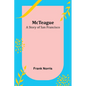 McTeague: A Story of San Francisco - Paperback