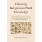 Claiming Indigenous Plant Knowledge: From Botanical Exchanges to Resource Extraction in the Indian Ocean World - Hardcover
