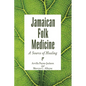 Jamaican Folk Medicine: A Source of Healing - Paperback