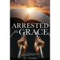 Arrested By Grace - Paperback