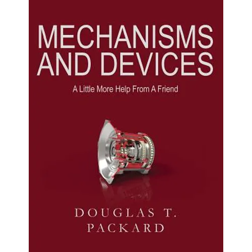 Mechanisms and Devices: A Little More Help From A Friend - Paperback