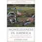 Homelessness in America: The History and Tragedy of an Intractable Social Problem - Hardcover