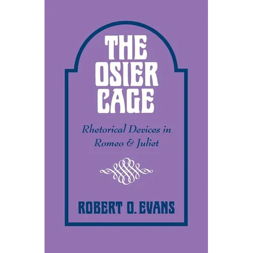 The Osier Cage: Rhetorical Devices in Romeo and Juliet - Paperback