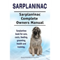 Sarplaninac. Sarplaninac Complete Owners Manual. Sarplaninac book for care, costs, feeding, grooming, health and training. - Paperback