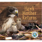 Hawk Mother Returns: A Story of Interspecies Adoption - Hardcover
