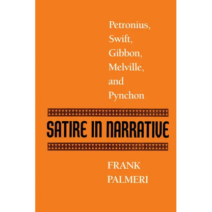 Satire in Narrative: Petronius, Swift, Gibbon, Melville, & Pynchon - Paperback