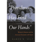Providence Has Freed Our Hands: Women's Missions and the American Encounter with Japan - Hardcover