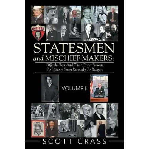 Statesmen and Mischief Makers: Officeholders and Their Contributions to History from Kennedy to Reagan - Paperback