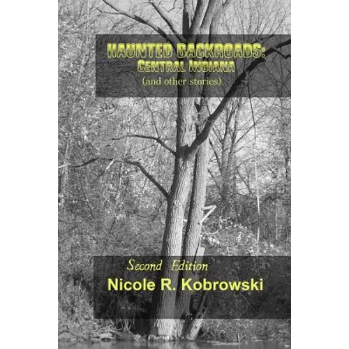 Haunted Backroads: Central Indiana (and other Stories) - Paperback