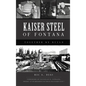 Kaiser Steel of Fontana: Together We Build - Hardcover