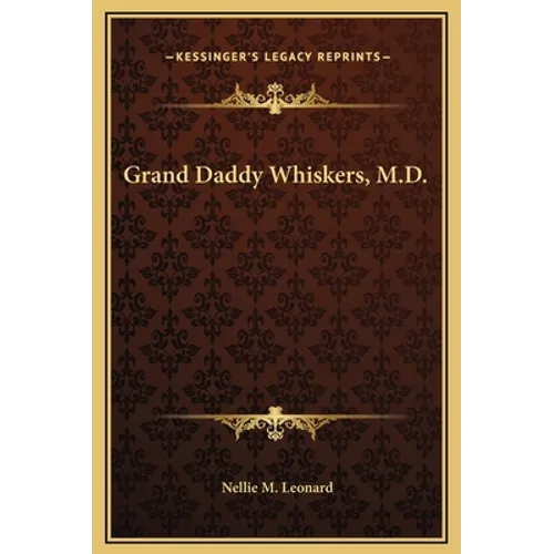 Grand Daddy Whiskers, M.D. - Hardcover