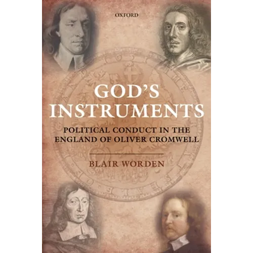 God's Instruments: Political Conduct in the England of Oliver Cromwell - Paperback