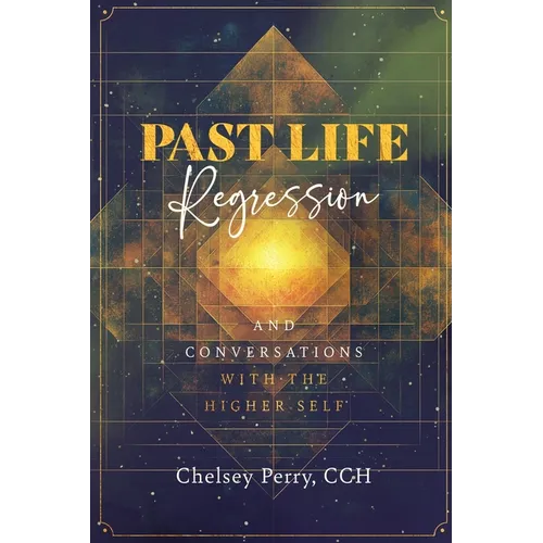 Past Life Regression and Conversations with the Higher Self - Paperback