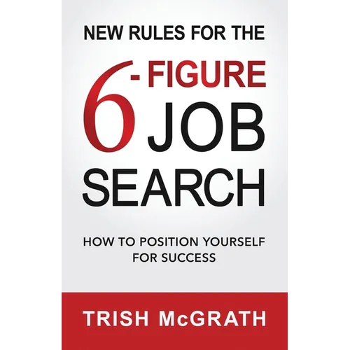 New Rules for the 6-Figure Job Search: How to Position Yourself for Success - Paperback
