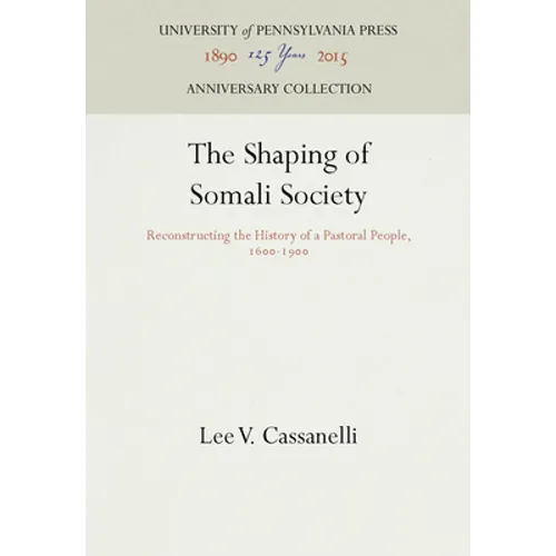 The Shaping of Somali Society: Reconstructing the History of a Pastoral People, 16-19 - Hardcover