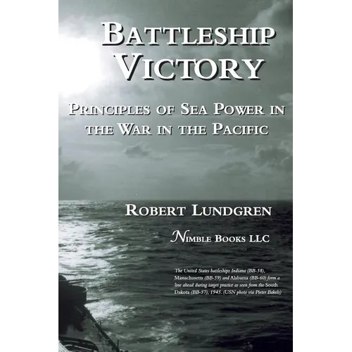 Battleship Victory: Principles of Sea Power in the War in the Pacific - Hardcover