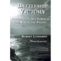Battleship Victory: Principles of Sea Power in the War in the Pacific - Hardcover