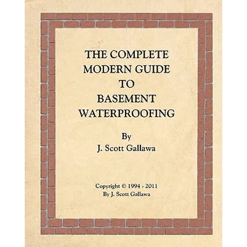 The Complete Modern Guide to Basement Waterproofing - Paperback