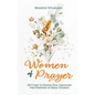 Women of Prayer: Getting to Know God Through the Prayers of Bible Women - Hardcover