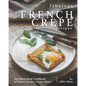 Fabulous French Crepe Recipes: An Illustrated Cookbook of Sweet Savory Crepe Ideas! - Paperback
