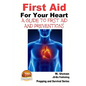 First Aid For Your Heart - A Guide To First Aid And Preventions - Paperback