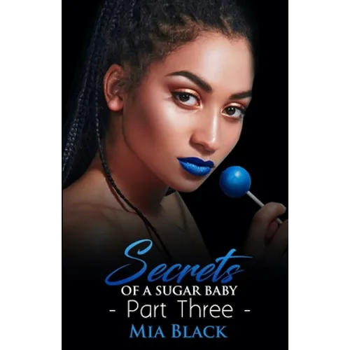 Secrets Of A Sugar Baby 3 - Paperback