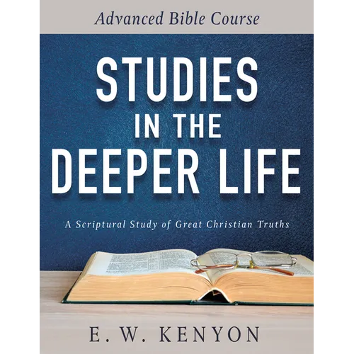 Studies in the Deeper Life: Advanced Bible Course - Paperback