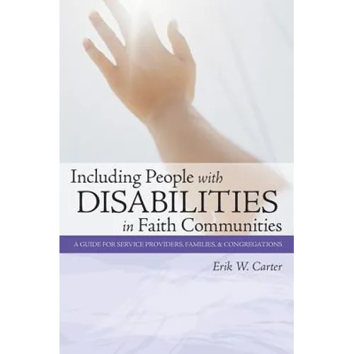 Including People with Disabilities in Faith Communities: A Guide for Service Providers, Families, and Congregations - Paperback