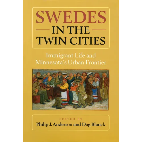 Swedes in the Twin Cities: Immingrant Life and Minnesota's Urban Frontier - Paperback