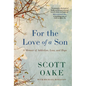For the Love of a Son: A Memoir of Addiction, Loss, and Hope - Paperback
