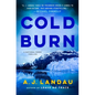 Cold Burn: A National Parks Thriller - Hardcover
