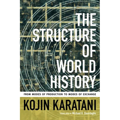 The Structure of World History: From Modes of Production to Modes of Exchange - Hardcover