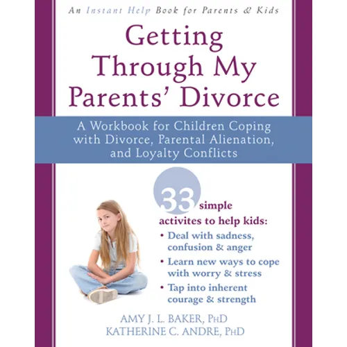 Getting Through My Parents' Divorce: A Workbook for Children Coping with Divorce, Parental Alienation, and Loyalty Conflicts - Paperback