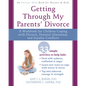 Getting Through My Parents' Divorce: A Workbook for Children Coping with Divorce, Parental Alienation, and Loyalty Conflicts - Paperback