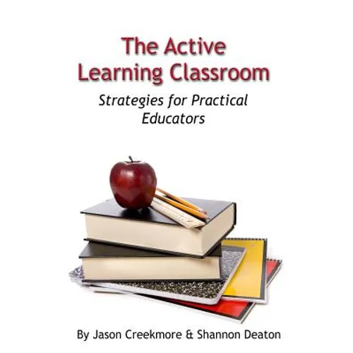 The Active Learning Classroom: Strategies for Practical Educators - Paperback