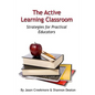 The Active Learning Classroom: Strategies for Practical Educators - Paperback
