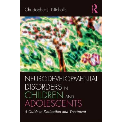 Neurodevelopmental Disorders in Children and Adolescents: A Guide to Evaluation and Treatment - Paperback