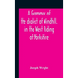 A Grammar Of The Dialect Of Windhill, In The West Riding Of Yorkshire - Hardcover