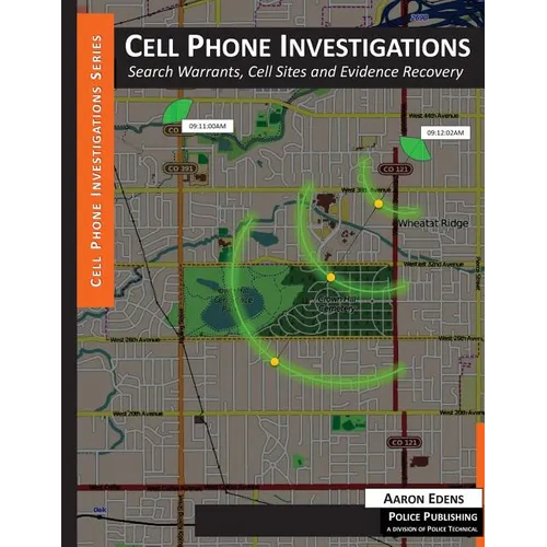 Cell Phone Investigations: Search Warrants, Cell Sites and Evidence Recovery - Paperback